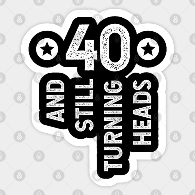 40 And Still Turning Heads Sticker by jutulen